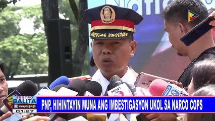 Tải video: PNP, hihintayin muna ang imbestigasyon ukol sa narco cops