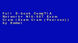 Full E-book CompTIA Network+ N10-007 Exam Cram (Exam Cram (Pearson)) by Emmett Dulaney
