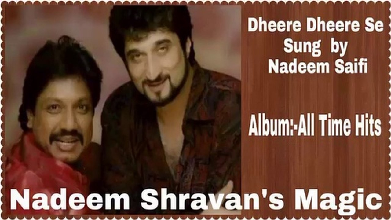 Dheere Dheere Se Meri Zindagi Mein Aana by Nadeem Saifi