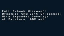 Full E-book Microsoft Dynamics CRM 2016 Unleashed: With Expanded Coverage of Parature, ADX and
