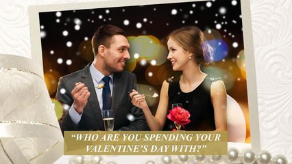 Who Are You Spending Your Valentine’s Day With?