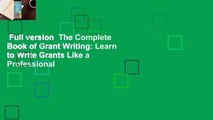 Full version  The Complete Book of Grant Writing: Learn to Write Grants Like a Professional