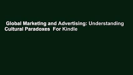 Global Marketing and Advertising: Understanding Cultural Paradoxes  For Kindle