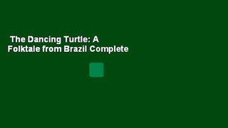 The Dancing Turtle: A Folktale from Brazil Complete