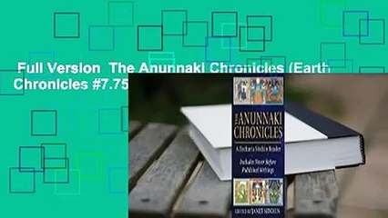 Full Version  The Anunnaki Chronicles (Earth Chronicles #7.75)  Review