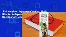 Full version  Japanese Cooking Made Simple: A Japanese Cookbook with Authentic Recipes for Ramen,
