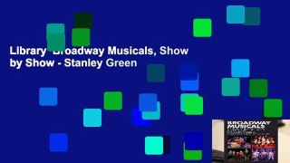 Library  Broadway Musicals, Show by Show - Stanley Green