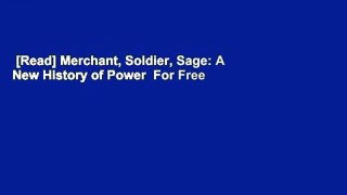 [Read] Merchant, Soldier, Sage: A New History of Power  For Free