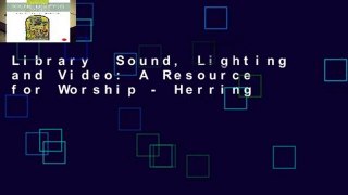Library  Sound, Lighting and Video: A Resource for Worship - Herring