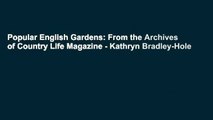 Popular English Gardens: From the Archives of Country Life Magazine - Kathryn Bradley-Hole