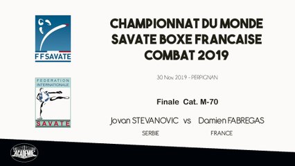 SAVATE BOXE FRANCAISE - Finale Monde M70 - 2019 / Jovan STEVANOVIC (Serbie)   - Damien FABREGAS (France)
