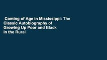 Coming of Age in Mississippi: The Classic Autobiography of Growing Up Poor and Black in the Rural