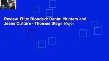 Review  Blue Blooded: Denim Hunters and Jeans Culture - Thomas Stege Bojer