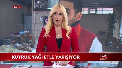 Kuyruk Yağı Etle Yarışıyor