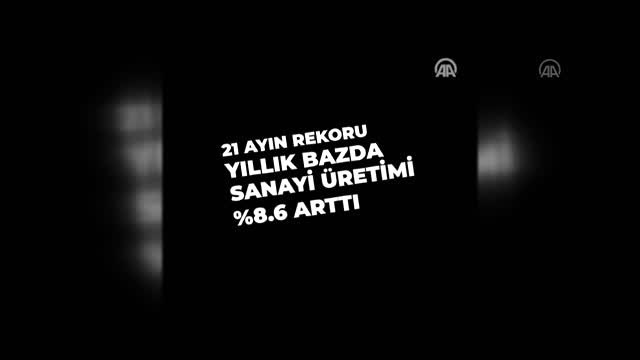 Bakan Varank: Sanayi üretimi 21 ayın rekoruna ulaştı