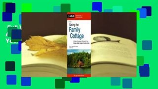 Full Version  Saving the Family Cottage: A Guide to Succession Planning for Your Cottage, Cabin,