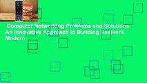 Computer Networking Problems and Solutions: An Innovative Approach to Building Resilient, Modern