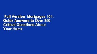 Full Version  Mortgages 101: Quick Answers to Over 250 Critical Questions About Your Home Loan