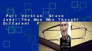 Full Version  Steve Jobs: The Man Who Thought Different  For Kindle