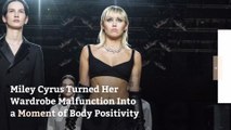 Miley Cyrus Turned Her Wardrobe Malfunction Into a Moment of Body Positivity