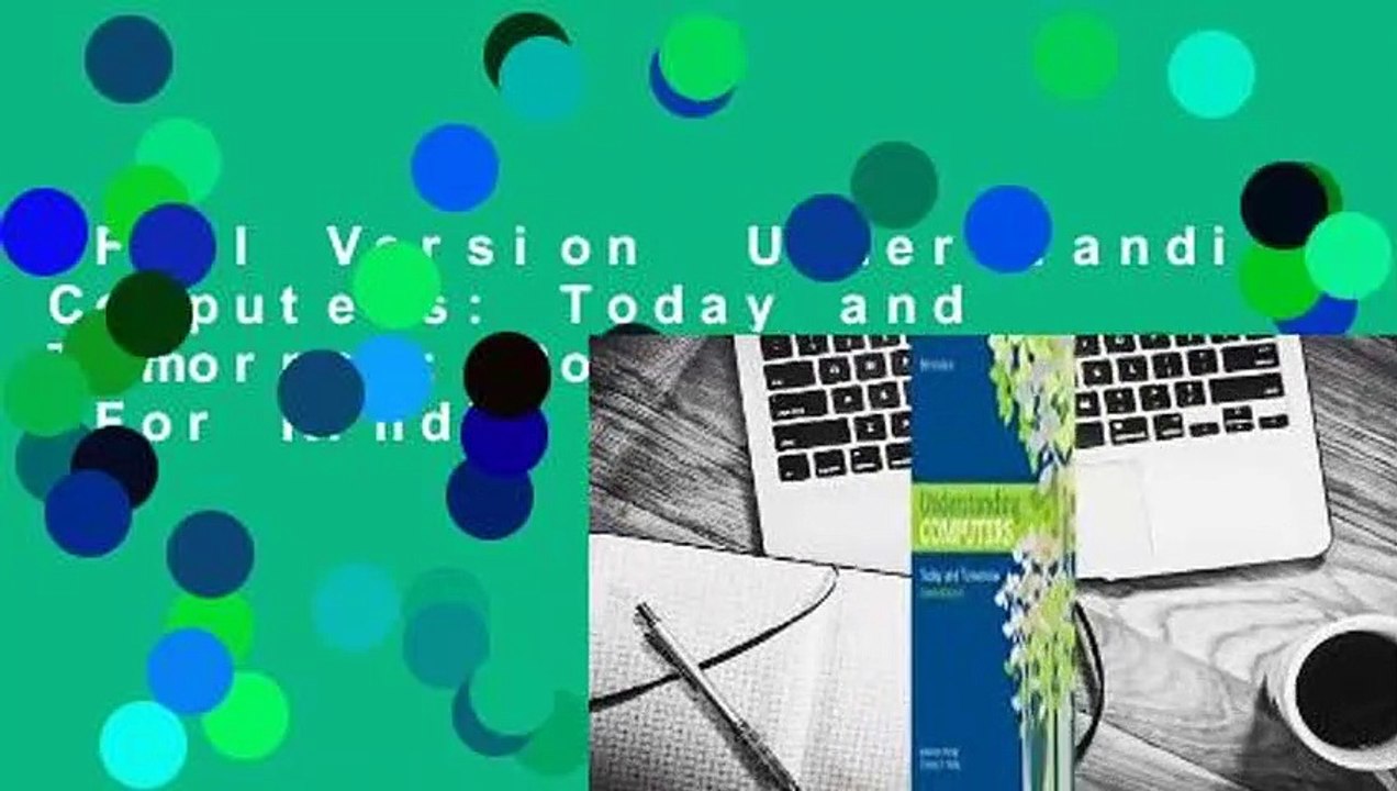 Full Version  Understanding Computers: Today and Tomorrow: Comprehensive  For Kindle
