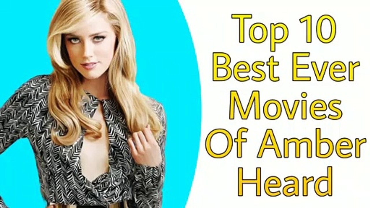 Top 10 Best Ever Movies Of Amber Heard