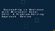 Succeeding in Business with Microsoft Excel 2013: A Problem-Solving Approach  Review