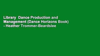Library  Dance Production and Management (Dance Horizons Book) - Heather Trommer-Beardslee