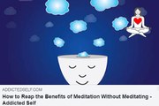 How to Reap the Benefits of Meditation Without Meditating