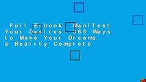 Full E-book  Manifest Your Desires: 365 Ways to Make Your Dreams a Reality Complete