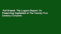 Full E-book  The Lugano Report: On Preserving Capitalism In The Twenty First Century Complete