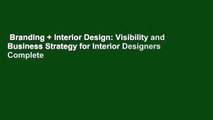 Branding   Interior Design: Visibility and Business Strategy for Interior Designers Complete