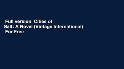Full version  Cities of Salt: A Novel (Vintage International)  For Free