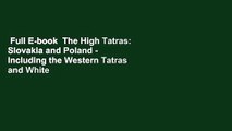 Full E-book  The High Tatras: Slovakia and Poland - Including the Western Tatras and White