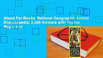 About For Books  National Geographic Animal Encyclopedia: 2,500 Animals with Photos, Maps, and