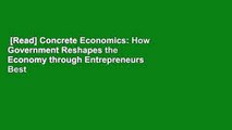 [Read] Concrete Economics: How Government Reshapes the Economy through Entrepreneurs  Best