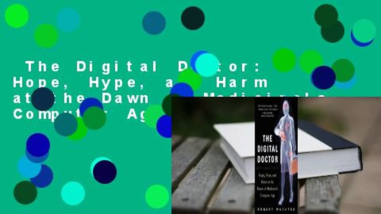 The Digital Doctor: Hope, Hype, and Harm at the Dawn of Medicine's Computer Age  Review