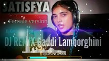 Satisfya Female Version Dj mp3 ( Gaddi Lamborghini Dj Remix) Imran khan Cover AiSh( Dj Govind vankar ( 360 X 360 )