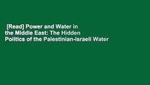 [Read] Power and Water in the Middle East: The Hidden Politics of the Palestinian-Israeli Water