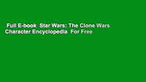 Full E-book  Star Wars: The Clone Wars Character Encyclopedia  For Free