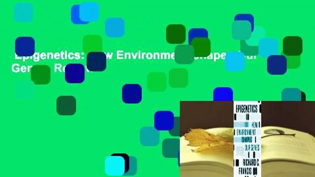 Epigenetics: How Environment Shapes Our Genes Review