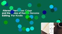 Altered Inheritance: Crispr and the Ethics of Human Genome Editing  For Kindle