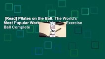 [Read] Pilates on the Ball: The World's Most Popular Workout Using the Exercise Ball Complete