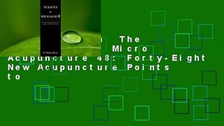 Full Version  The Black Book of Micro Acupuncture 48: Forty-Eight New Acupuncture Points to