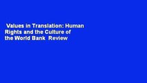 Values in Translation: Human Rights and the Culture of the World Bank  Review