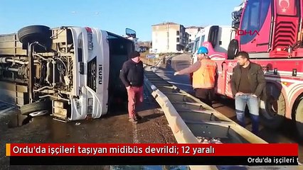 Ordu'da işçileri taşıyan midibüs devrildi: 12 yaralı