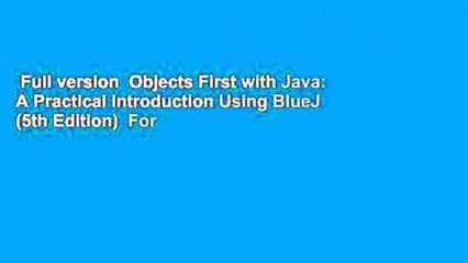 Full version  Objects First with Java: A Practical Introduction Using BlueJ (5th Edition)  For