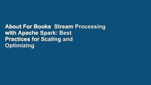 About For Books  Stream Processing with Apache Spark: Best Practices for Scaling and Optimizing