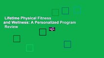Lifetime Physical Fitness and Wellness: A Personalized Program  Review