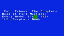 Full E-book  The Complete Book of Ford Mustang: Every Model Since 1964 1/2 (Complete Book
